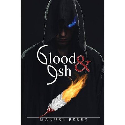 Blood and Ash - by  Manuel Perez (Paperback)