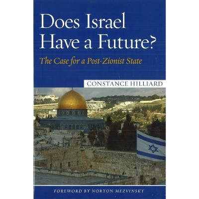 Does Israel Have a Future? - by  Constance Hilliard (Hardcover)