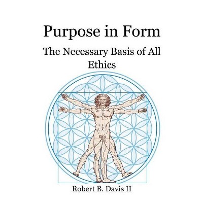 Purpose in Form - by  Robert B Davis (Paperback)