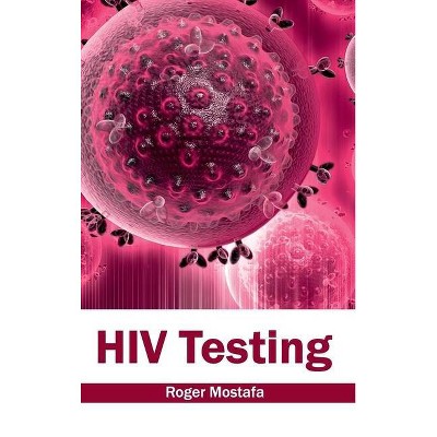 HIV Testing - by  Roger Mostafa (Hardcover)