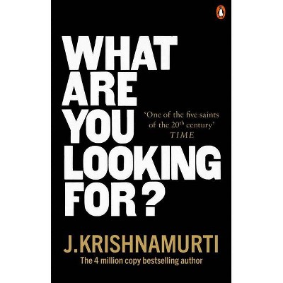 What Are You Looking For? - by  J Krishnamurti (Paperback)