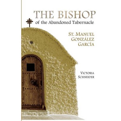 The Bishop of the Abandoned Tabernacle - by  Victoria Schneider (Paperback)