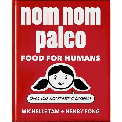 Nom Nom Paleo - by  Michelle Tam & Henry Fong (Hardcover)