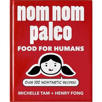 Nom Nom Paleo - by  Michelle Tam & Henry Fong (Hardcover)