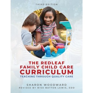 Redleaf Family Child Care Curriculum, Third Edition - 3rd Edition by  Sharon Woodward & Bisa Batten Lewis (Paperback) - 1 of 1