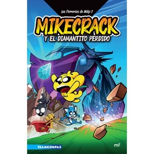 Las Perrerías de Mike 2: Mikecrack En Busca del Diamantito Perdido - by  Mikecrack Mikecrack (Paperback) - 1 of 1