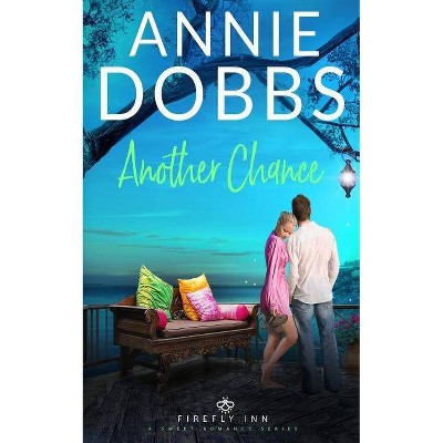 Another Chance - (Firefly Inn Sweet Romance) by  Annie Dobbs (Paperback)