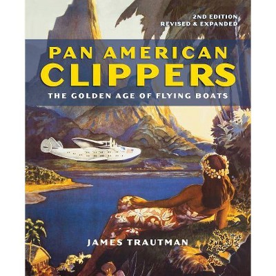 Pan American Clippers - 2nd Edition by  James Trautman (Paperback)