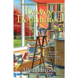 Dewey Decimated - (A Haunted Library Mystery) by  Allison Brook (Hardcover) - 1 of 1