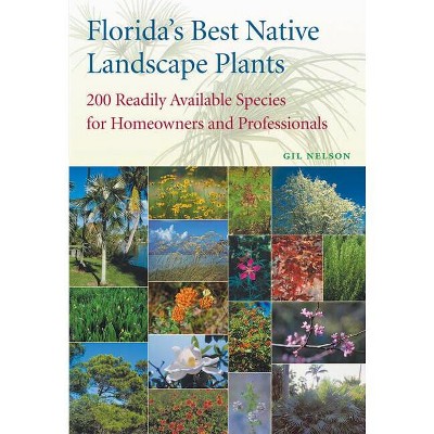 Florida's Best Native Landscape Plants - by  Gil Nelson (Paperback)
