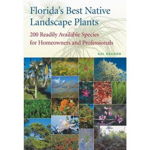 Florida's Best Native Landscape Plants - by  Gil Nelson (Paperback) - 1 of 1