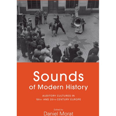 Sounds of Modern History - by  Daniel Morat (Paperback)