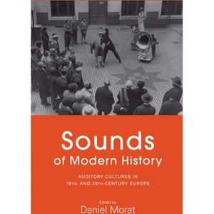 Sounds of Modern History - by  Daniel Morat (Paperback) - 1 of 1