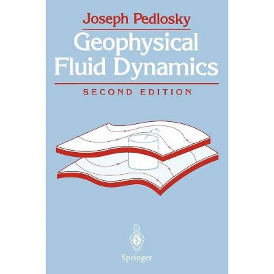 Geophysical Fluid Dynamics - 2nd Edition by  Joseph Pedlosky (Paperback)