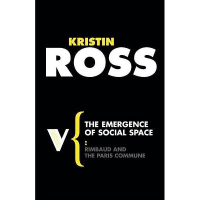 The Emergence of Social Space - (Radical Thinkers) by  Kristin Ross (Paperback)