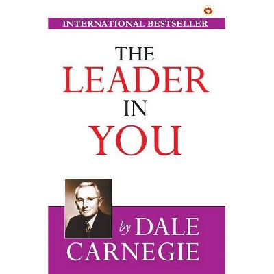 The Leader in You - by  Dale Carnegie (Paperback)