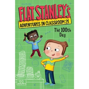 Flat Stanley's Adventures in Classroom 2e #3: The 100th Day - (Flat Stanley's Adventures in Classroom2e) by Jeff Brown & Kate Egan - 1 of 1