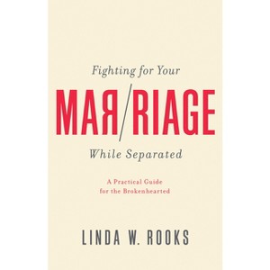 Fighting for Your Marriage While Separated - by  Linda W Rooks (Paperback) - 1 of 1