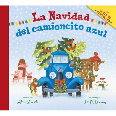 La Navidad del Camioncito Azul (Little Blue Truck's Christmas Spanish Edition) - by  Alice Schertle (Hardcover)