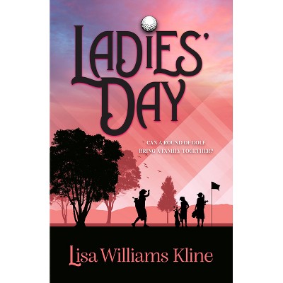 Ladies' Day - by  Lisa Williams Kline (Paperback)