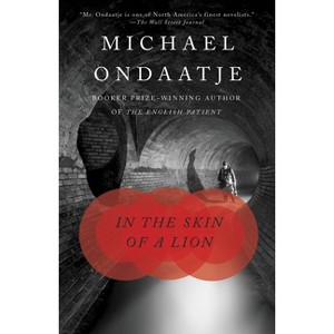 In the Skin of a Lion - (Vintage International) by  Michael Ondaatje (Paperback) - 1 of 1