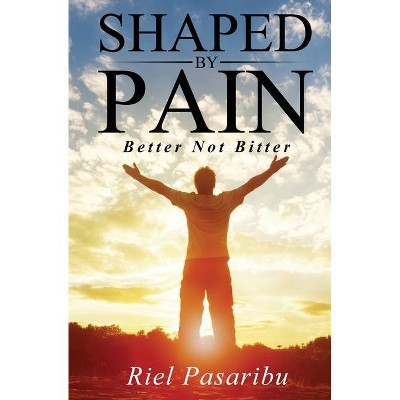 Shaped By Pain - by  Riel Pasaribu (Paperback)