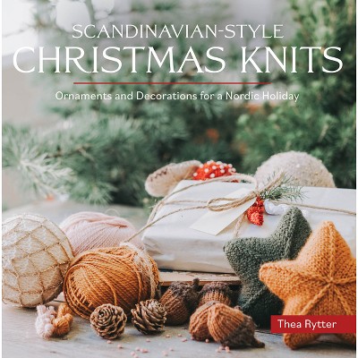 Scandinavian-Style Christmas Knits - by  Thea Rytter (Paperback)