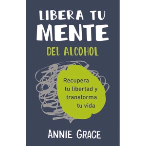 Libera Tu Mente del Alcohol - (Paperback) - 1 of 1