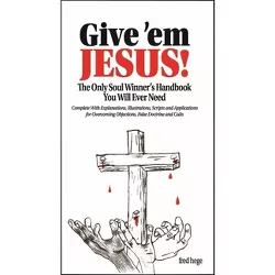 Give 'em Jesus - by  Fred Hege (Paperback)