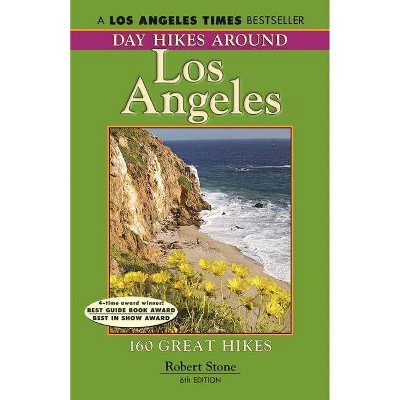 Day Hikes Around Los Angeles, 6th - 6th Edition by  Robert Stone (Paperback)