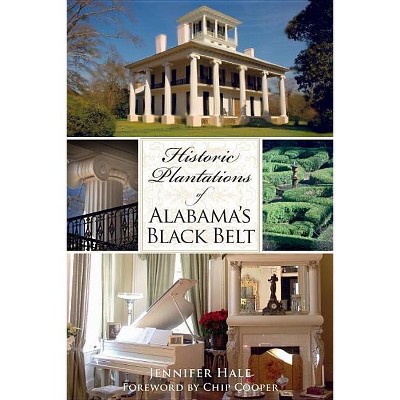 Historic Plantations of Alabama's Black Belt - (Landmarks) by  Jennifer Hale (Paperback)