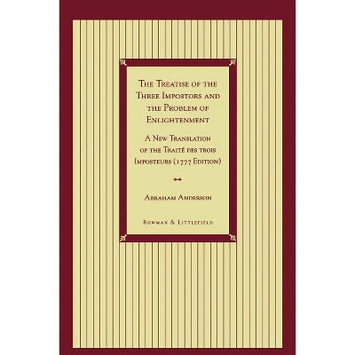 Treatise of the Three Impostors and the Problem of Enlightenment - by  Abraham Anderson (Paperback)