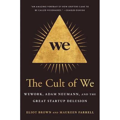 The Cult of We - by  Eliot Brown & Maureen Farrell (Hardcover)