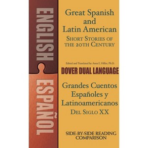 Great Spanish and Latin American Short Stories of the 20th Century/Grandes Cuentos Españoles Y Latinoamericanos del Siglo XX - by  Anna Hiller - 1 of 1
