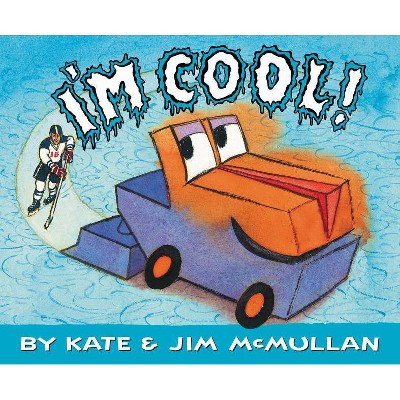 I'm Cool! - by  Kate McMullan (Hardcover)