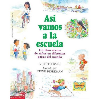 Así Vamos a la Escuela (This Is the Way We Go to School) - (Mariposa Scholastic en Espanol) by  Edith Baer (Paperback)