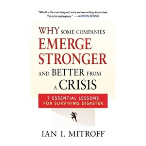 Why Some Companies Emerge Stronger and Better from a Crisis - by  Ian I Mitroff (Paperback) - 1 of 1