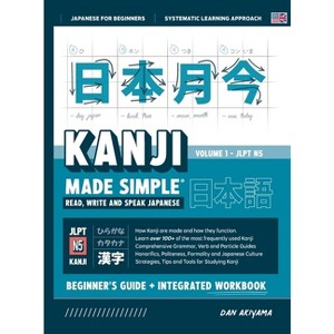 Learning Kanji for Beginners - Textbook and Integrated Workbook for Remembering Kanji Learn how to Read, Write and Speak Japanese - by  Dan Akiyama - 1 of 1