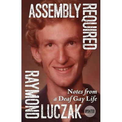 Assembly Required - by  Raymond Luczak (Paperback)