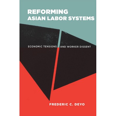 Reforming Asian Labor Systems - by  Frederic C Deyo (Hardcover)