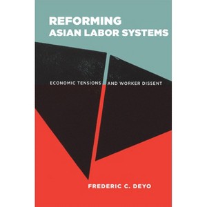Reforming Asian Labor Systems - by  Frederic C Deyo (Hardcover) - 1 of 1