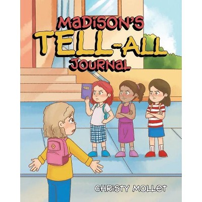 Madison's TELL-ALL Journal - by  Christy Mollet (Paperback)