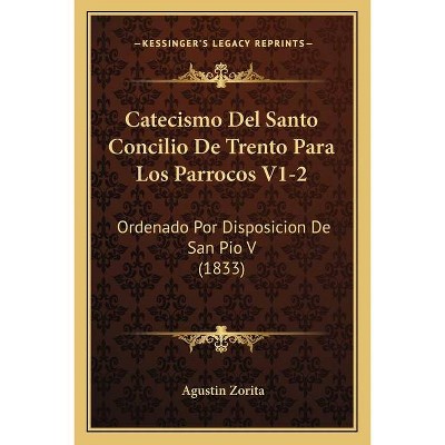 Catecismo Del Santo Concilio De Trento Para Los Parrocos V1-2 - (Paperback)