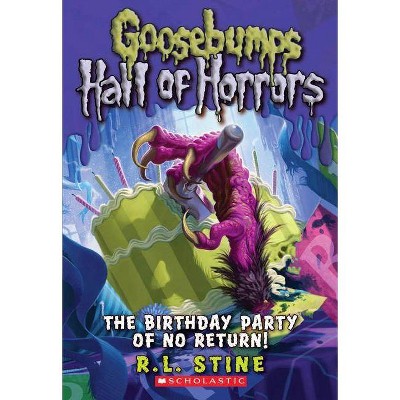 The Birthday Party of No Return (Goosebumps Hall of Horrors #6), 6 - by  R L Stine (Paperback)