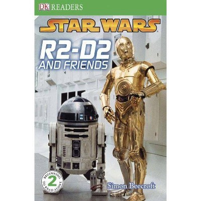 DK Readers L2: Star Wars: R2-D2 and Friends - (DK Readers: Level 2) by  Simon Beecroft (Paperback)