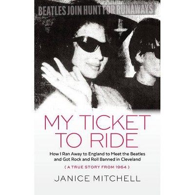 My Ticket to Ride - by  Janice Mitchell (Paperback)