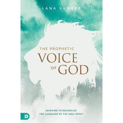 The Prophetic Voice of God - by  Lana Vawser (Paperback)