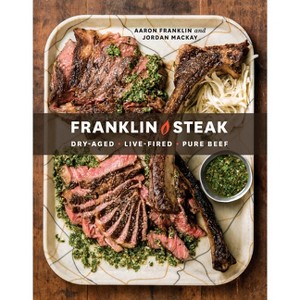Franklin Steak - by Aaron Franklin & Jordan MacKay (Hardcover) - 1 of 1