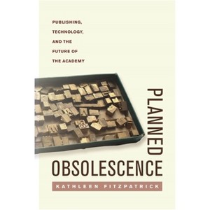 Planned Obsolescence - by  Kathleen Fitzpatrick (Paperback) - 1 of 1