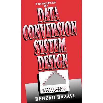Principles of Data Conversion System Design - by  Behzad Razavi (Hardcover)
